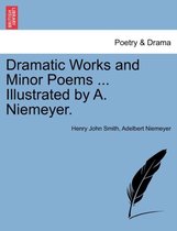 Dramatic Works and Minor Poems Illustrated by A