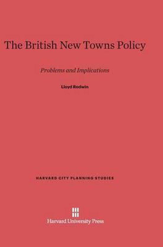 Harvard City Planning StudiesThe British New Towns Policy