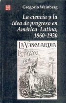 Seccion de Historia-La Ciencia y la Idea de Progreso en America Latina, 1860-1930