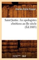 Religion- Saint Justin: Les Apologistes Chr�tiens Au IIe Si�cle (�d.1885)
