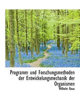 Programm Und Forschungsmethoden Der Entwickelungsmechanik Der Organismen