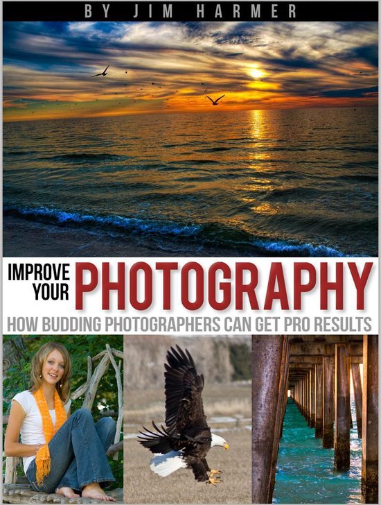 Improve Your Photography: How Budding Photographers Can Get  ... - cover