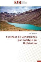 Synth�se de Dendral�nes Par Catalyse Au Ruth�nium