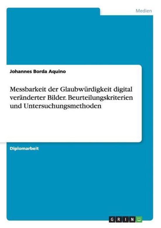 Messbarkeit der Glaubwurdigkeit digital veranderter Bilder.  ... - cover
