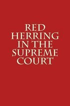 Red Herring in the Supreme Court
