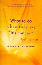 What To Do When They Say It's Cancer