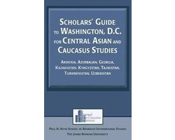 Scholars' Guide To Washington, D.C. For Central Asian And Caucasus Studies