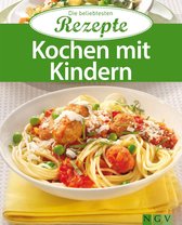 Die beliebtesten Rezepte - Kochen mit Kindern