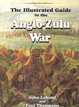 The Illustrated Guide to the Anglo-Zulu War