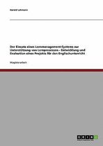 Der Einsatz Eines Lernmanagement-Systems Zur Unterstutzung Von Lernprozessen - Entwicklung Und Evaluation Eines Projekts Fur Den Englischunterricht