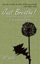 Just Breathe! Inspirational Quotes for Caregivers