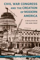 Perspectives on the History of Congress, 1801–1877 - Civil War Congress and the Creation of Modern America