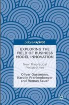 Exploring the Field of Business Model Innovation