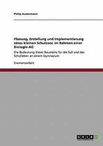 Planung, Erstellung Und Implementierung Eines Kleinen Schulzoos Im Rahmen Einer Biologie-AG