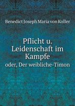 Pflicht u. Leidenschaft im Kampfe oder, Der weibliche-Timon