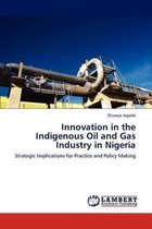Innovation in the Indigenous Oil and Gas Industry in Nigeria