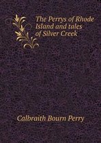 The Perrys of Rhode Island and tales of Silver Creek