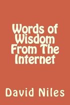 Words of Wisdom from the Internet