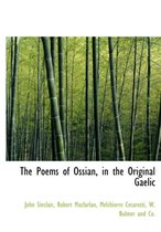 The Poems of Ossian, in the Original Gaelic