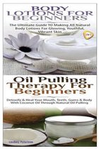 Body Lotions for Beginners & Oil Pulling Therapy for Beginners