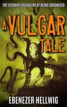 A Vulgar Tale