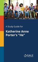 A Study Guide for Katherine Anne Porter's "He"