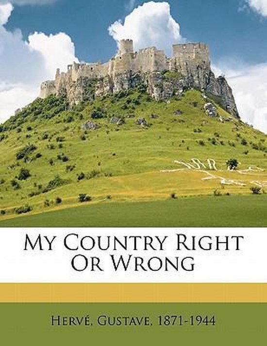 My Country Right or Wrong, Gustave Herv | 9781173179939 | Boeken | bol.com