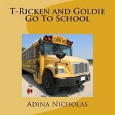 T-Ricken and Goldie Go to School