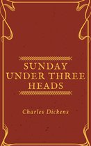 Annotated Charles Dickens - Sunday Under Three Heads (Annotated)
