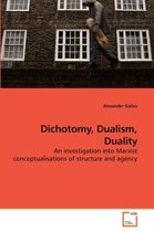 Dichotomy, Dualism, Duality