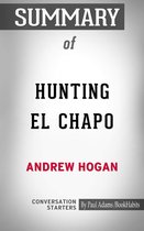 Conversation Starters - Summary of Hunting El Chapo: The Inside Story of the American Lawman Who Captured the World's Most-Wanted Drug Lord