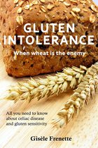 Gluten Intolerance: when wheat is the enemy