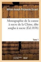 Monographie de La Canne a Sucre de La Chine, Dite Sorgho a Sucre. Tome 1