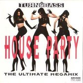 Turn Up The Bass House Party - The Ultimate Megamix