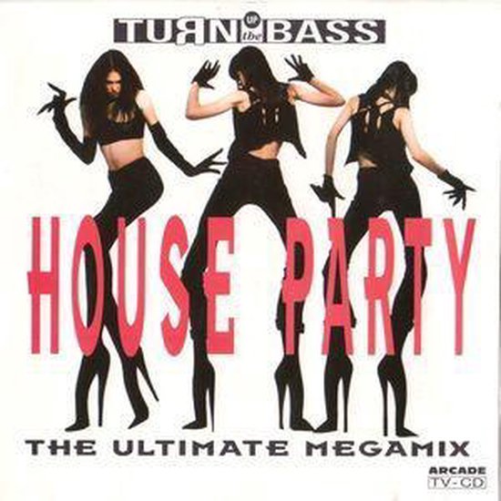 Turn up the bass - House Party - The Ultimate megamix