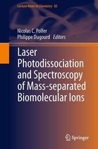 Lecture Notes in Chemistry 83 - Laser Photodissociation and Spectroscopy of Mass-separated Biomolecular Ions