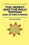 The Hermit and the Wild Woman, and Other Stories