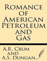 Romance of American Petroleum and Gas