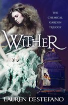 The Chemical Garden 1 - Wither (The Chemical Garden, Book 1)