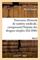 Sciences- Nouveaux �l�ments de Mati�re M�dicale, Comprenant l'Histoire Des Drogues Simples d'Origine Tome 2