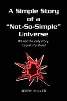 A Simple Story of a Not-So-Simple Universe