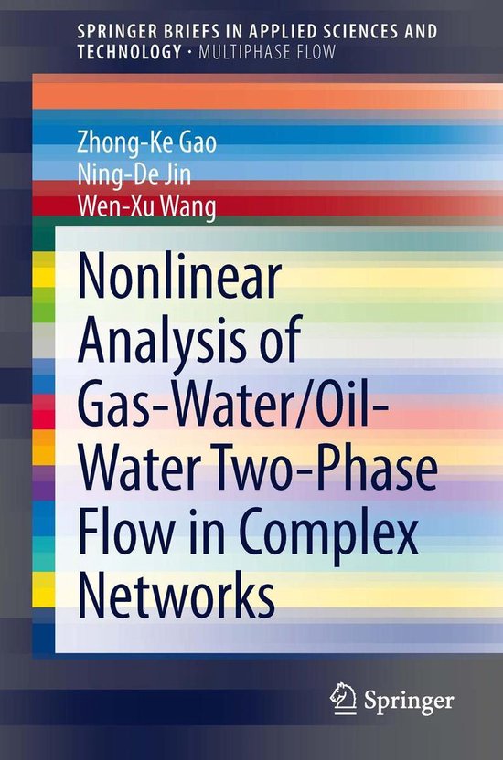 Livre 'Nonlinear Analysis of Gas-Water/Oil-Water Two-Phase Flow in Complex Networks' par Zhong-Ke Gao, Ning-De Jin, Wen-Xu Wang.