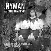 Michael Nyman and "The Tempest": Noises, Sounds & Sweet Airs; Prosper's Books