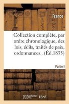 Collection Complète, Par Ordre Chronologique, Des Lois, Édits, Traités de Paix, Ordonnances..P.I