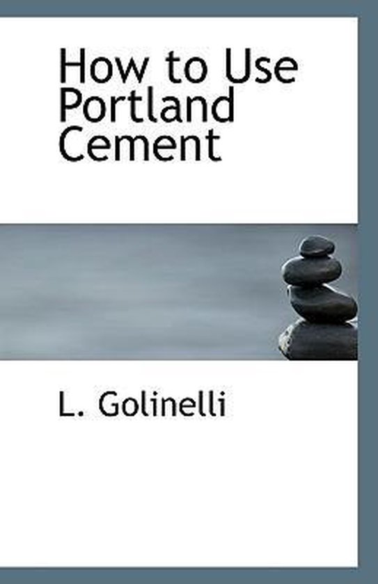 How to Use Portland Cement, L Golinelli 9781113316578 Boeken