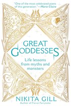 Great Goddesses Life Lessons from Myths and Monsters