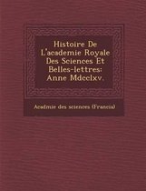 Histoire de L'Academie Royale Des Sciences Et Belles-Lettres