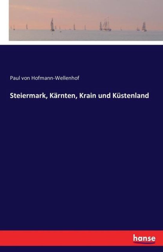 Boek 'Steiermark, Kärnten, Krain und Küstenland' door Paul von Hofmann-Wellenhof, met een blauwe omslag.