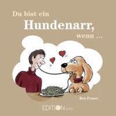 Du bist ein Hundenarr, wenn ...