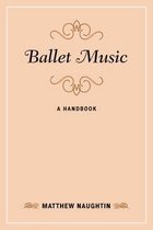 ISBN Ballet Music : A Handbook, Musique, Anglais, Couverture rigide, 470 pages
